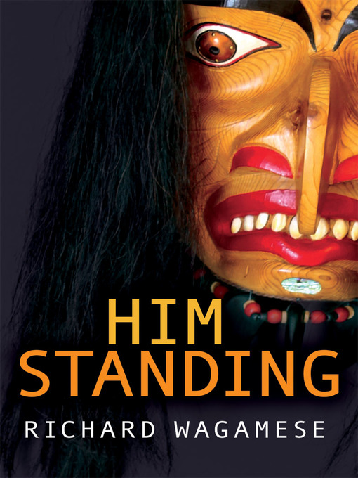 Title details for Him Standing by Richard Wagamese - Wait list